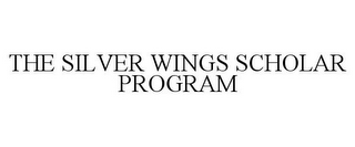 THE SILVER WINGS SCHOLAR PROGRAM