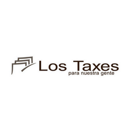 LOS TAXES PARA NUESTRA GENTE