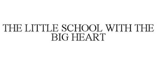THE LITTLE SCHOOL WITH THE BIG HEART
