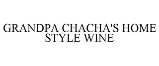 GRANDPA CHACHA'S HOME STYLE WINE