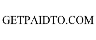 GETPAIDTO.COM