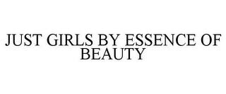 JUST GIRLS BY ESSENCE OF BEAUTY