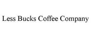 LESS BUCKS COFFEE COMPANY