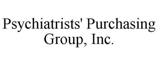 PSYCHIATRISTS' PURCHASING GROUP, INC.