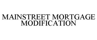 MAINSTREET MORTGAGE MODIFICATION