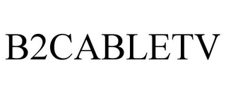 B2CABLETV