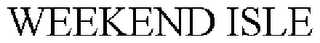 WEEKEND ISLE