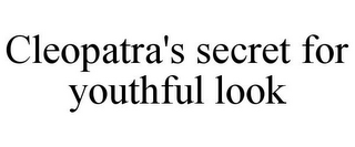 CLEOPATRA'S SECRET FOR YOUTHFUL LOOK