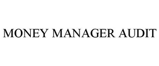 MONEY MANAGER AUDIT