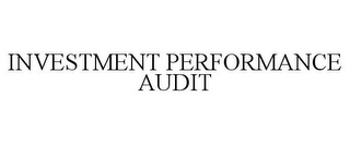 INVESTMENT PERFORMANCE AUDIT