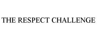 THE RESPECT CHALLENGE