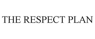 THE RESPECT PLAN