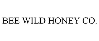 BEE WILD HONEY CO.