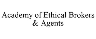 ACADEMY OF ETHICAL BROKERS & AGENTS