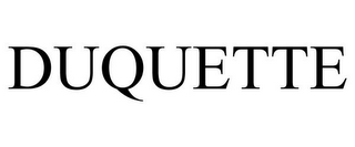 DUQUETTE