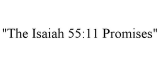 "THE ISAIAH 55:11 PROMISES"