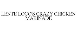 LENTE LOCO'S CRAZY CHICKEN MARINADE