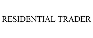 RESIDENTIAL TRADER