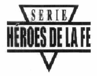 SERIE HEROES DE LA FE