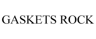 GASKETS ROCK