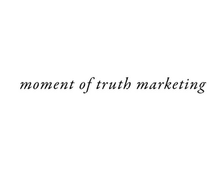 MOMENT OF TRUTH MARKETING