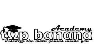 TOP BANANA ACADEMY DISCOVER THE MATH GENIUS INSIDE YOU