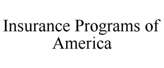 INSURANCE PROGRAMS OF AMERICA