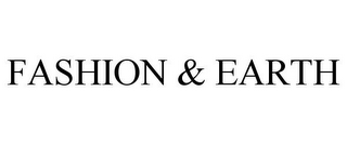 FASHION & EARTH