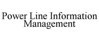 POWER LINE INFORMATION MANAGEMENT