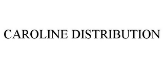 CAROLINE DISTRIBUTION