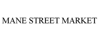 MANE STREET MARKET