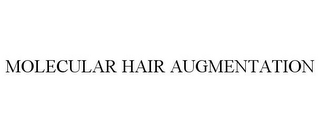 MOLECULAR HAIR AUGMENTATION