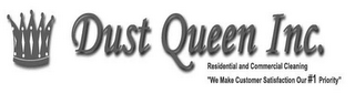 DUST QUEEN INC. RESIDENTIAL AND COMMERCIAL CLEANING "WE MAKE CUSTOMER SATISFACTION OUR #1 PRIORITY"