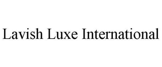 LAVISH LUXE INTERNATIONAL