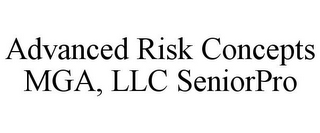 ADVANCED RISK CONCEPTS MGA, LLC SENIORPRO