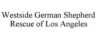 WESTSIDE GERMAN SHEPHERD RESCUE OF LOS ANGELES