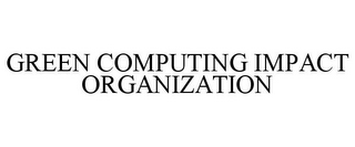 GREEN COMPUTING IMPACT ORGANIZATION