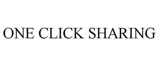 ONE CLICK SHARING