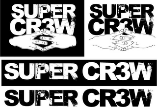 SUPER CR3W SUPER CR3W SUPER CR3W SUPER CR3W