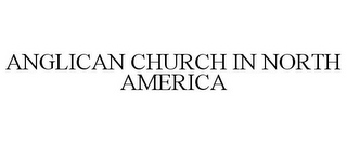 ANGLICAN CHURCH IN NORTH AMERICA