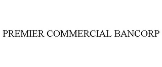 PREMIER COMMERCIAL BANCORP