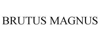 BRUTUS MAGNUS