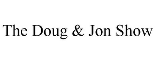 THE DOUG & JON SHOW