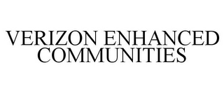 VERIZON ENHANCED COMMUNITIES