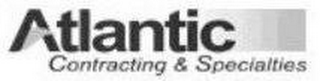 ATLANTIC CONTRACTING & SPECIALTIES