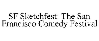 SF SKETCHFEST: THE SAN FRANCISCO COMEDY FESTIVAL