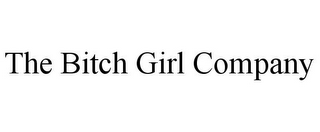 THE BITCH GIRL COMPANY