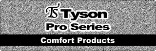 TS TYSON PRO SERIES COMFORT PRODUCTS