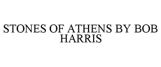 STONES OF ATHENS BY BOB HARRIS