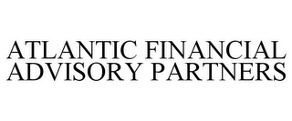 ATLANTIC FINANCIAL ADVISORY PARTNERS